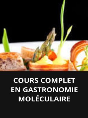 cover image of COURS COMPLET EN GASTRONOMIE MOLÉCULAIRE